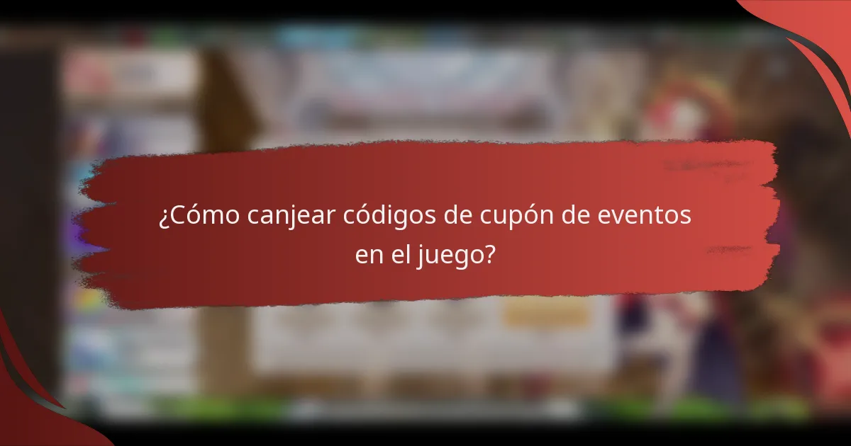 ¿Cómo canjear códigos de cupón de eventos en el juego?