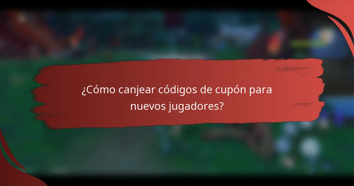 ¿Cómo canjear códigos de cupón para nuevos jugadores?