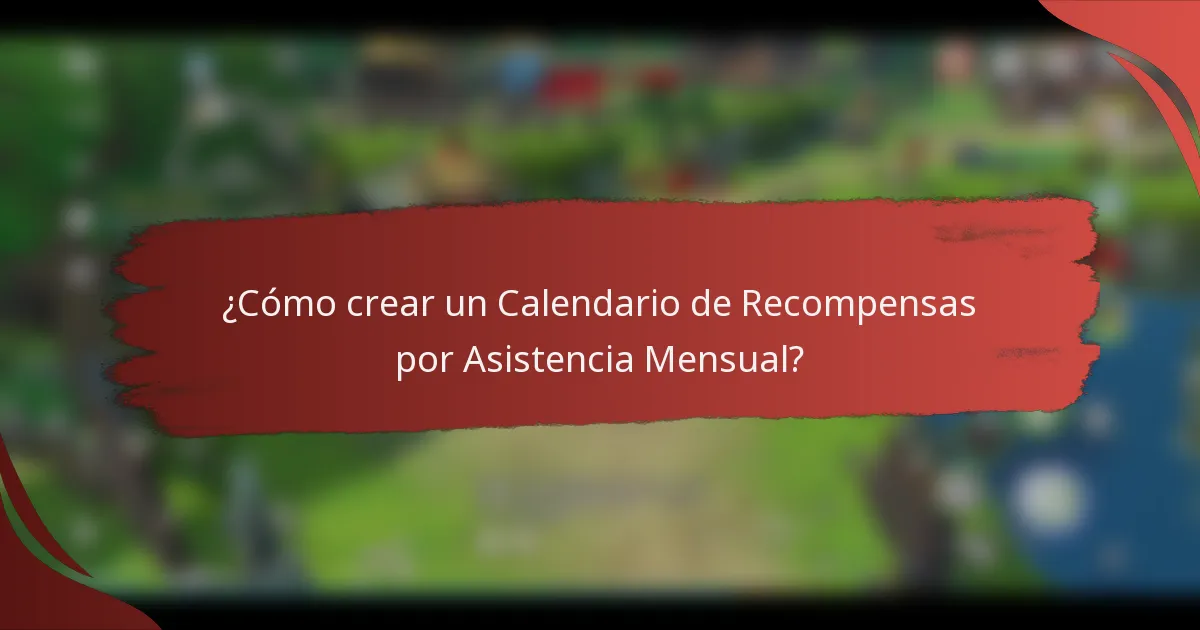 ¿Cómo crear un Calendario de Recompensas por Asistencia Mensual?