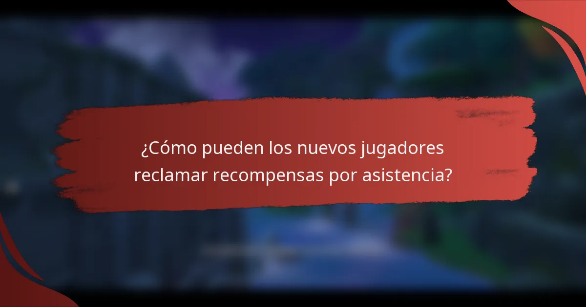 ¿Cómo pueden los nuevos jugadores reclamar recompensas por asistencia?