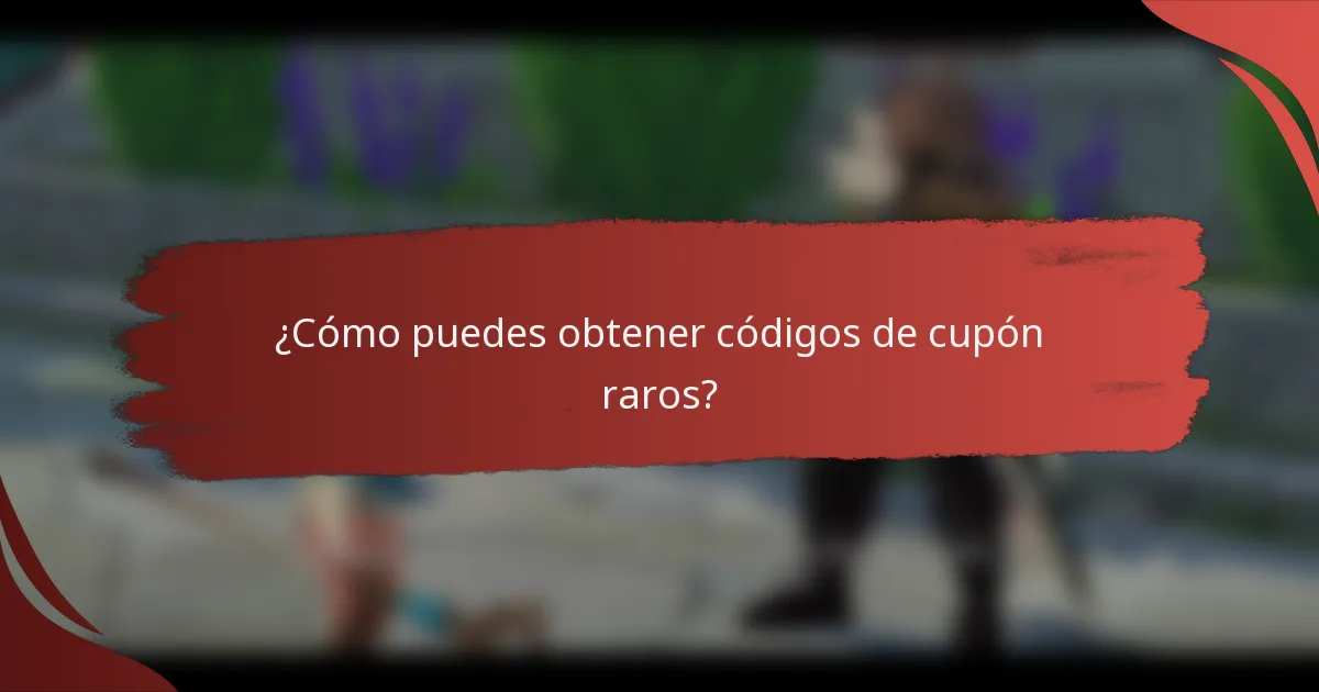 ¿Cómo puedes obtener códigos de cupón raros?
