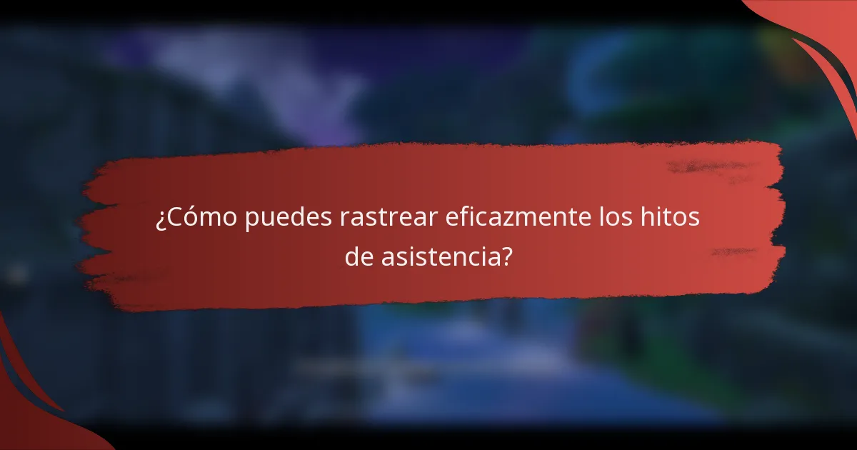 ¿Cómo puedes rastrear eficazmente los hitos de asistencia?