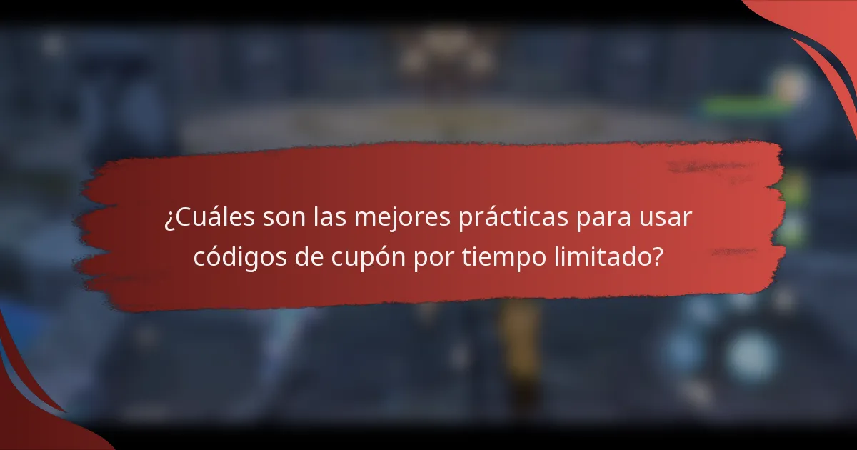 ¿Cuáles son las mejores prácticas para usar códigos de cupón por tiempo limitado?