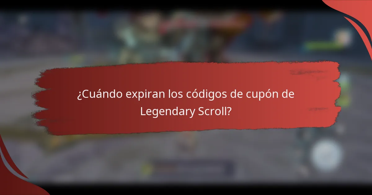 ¿Cuándo expiran los códigos de cupón de Legendary Scroll?
