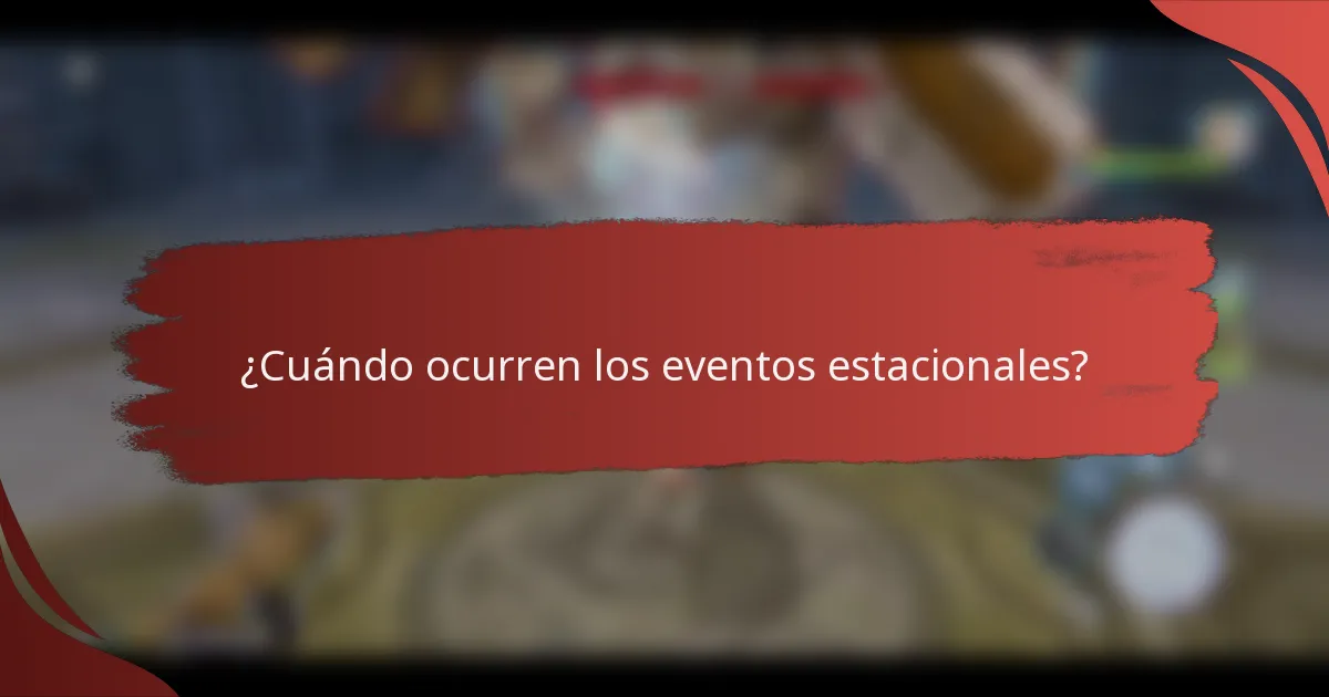 ¿Cuándo ocurren los eventos estacionales?