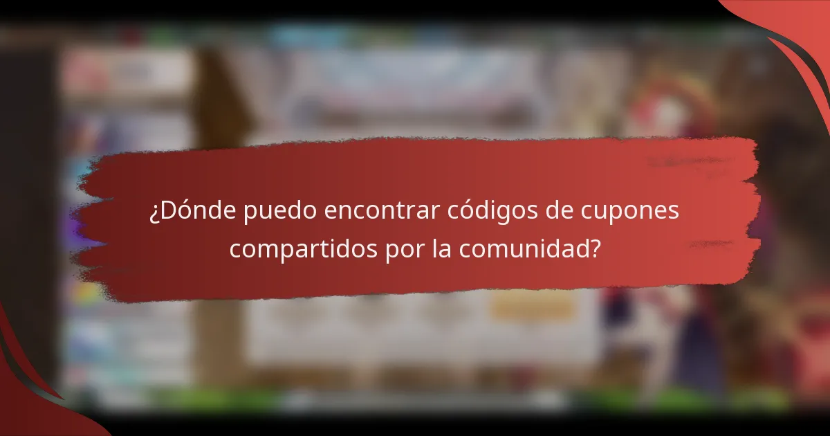 ¿Dónde puedo encontrar códigos de cupones compartidos por la comunidad?