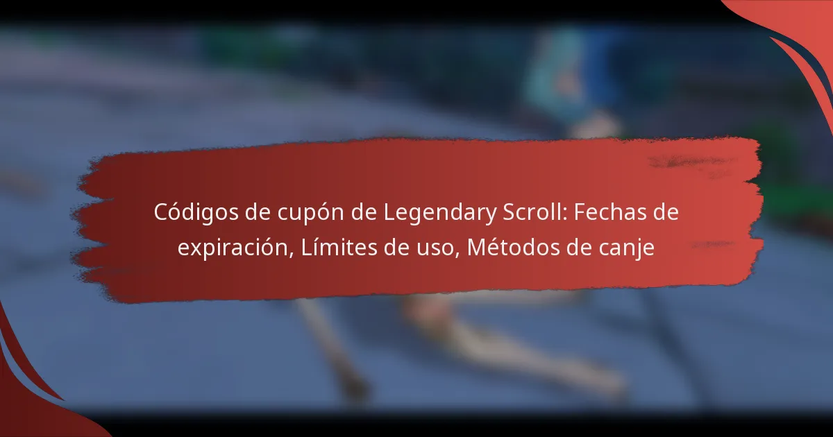 Códigos de cupón de Legendary Scroll: Fechas de expiración, Límites de uso, Métodos de canje