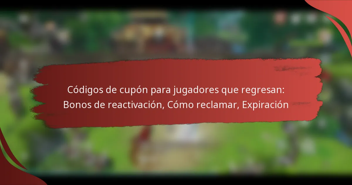Códigos de cupón para jugadores que regresan: Bonos de reactivación, Cómo reclamar, Expiración