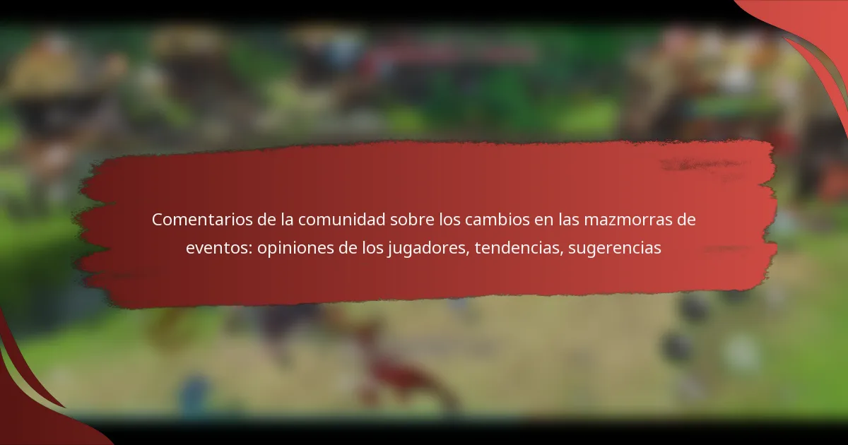 Comentarios de la comunidad sobre los cambios en las mazmorras de eventos: opiniones de los jugadores, tendencias, sugerencias