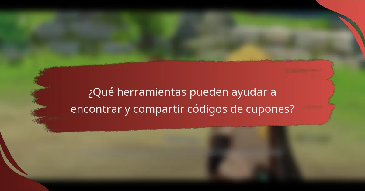 ¿Qué herramientas pueden ayudar a encontrar y compartir códigos de cupones?