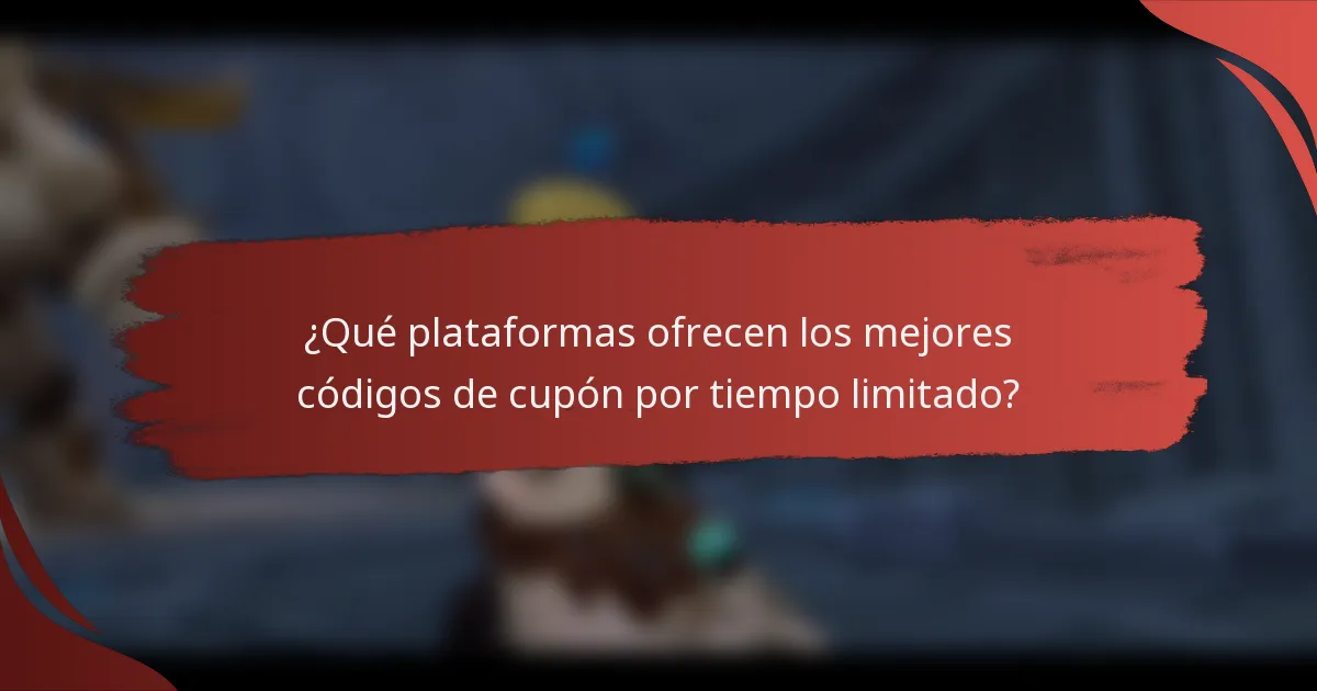 ¿Qué plataformas ofrecen los mejores códigos de cupón por tiempo limitado?