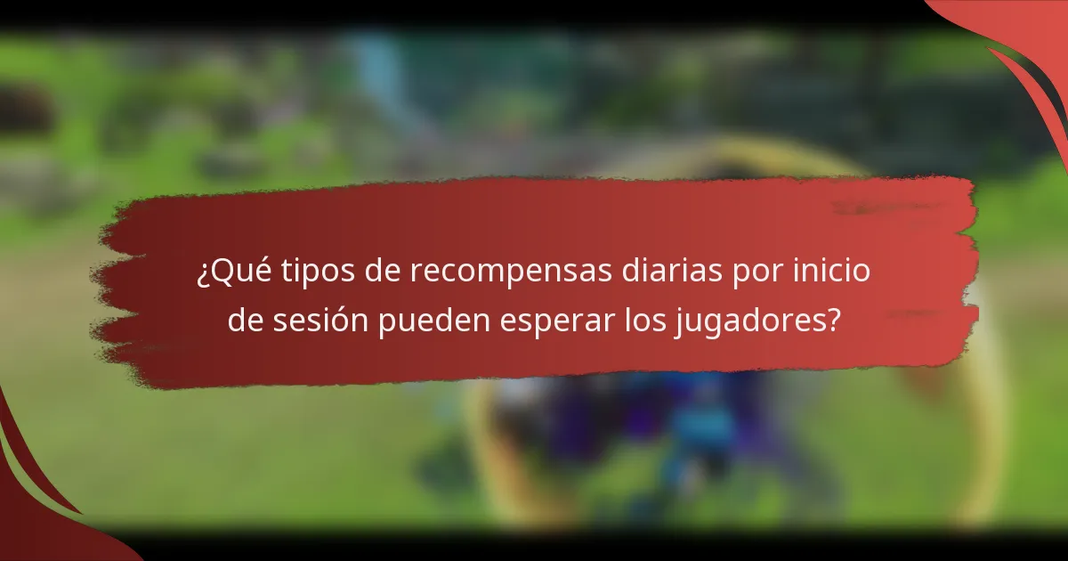 ¿Qué tipos de recompensas diarias por inicio de sesión pueden esperar los jugadores?