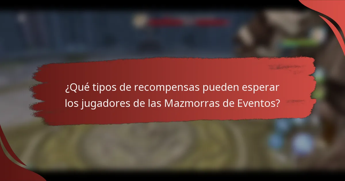 ¿Qué tipos de recompensas pueden esperar los jugadores de las Mazmorras de Eventos?